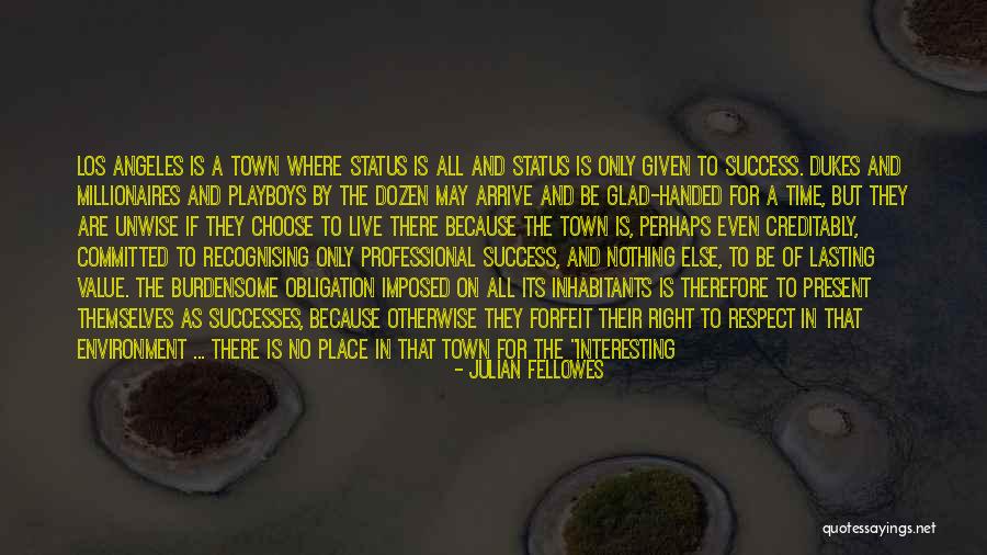 Los Angeles California Quotes By Julian Fellowes Los Angeles California Quotes By Julian Fellowes