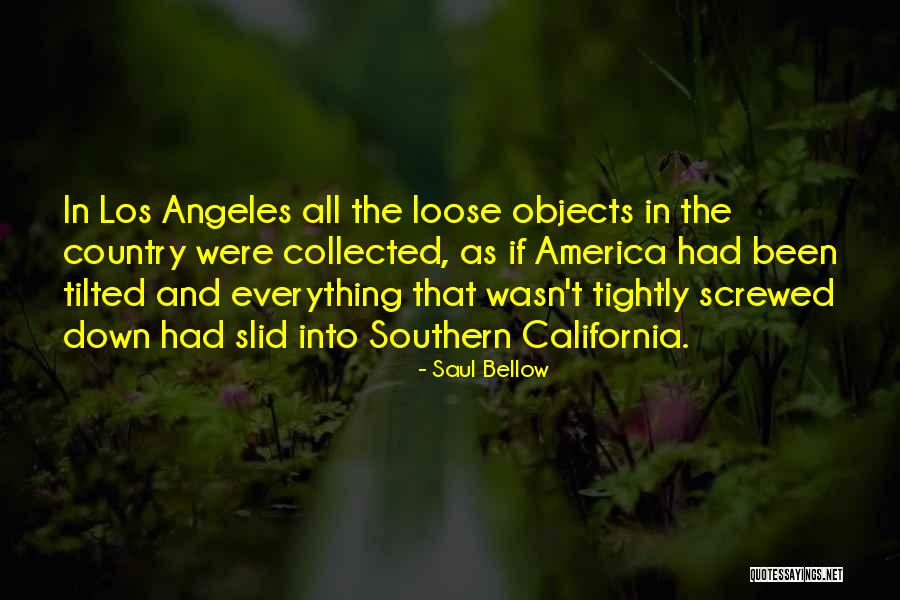 Los Angeles California Quotes By Saul Bellow Los Angeles California Quotes By Saul Bellow