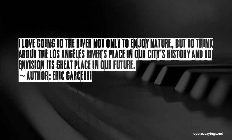 Los Angeles City Quotes By Eric Garcetti