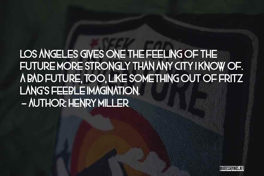 Los Angeles City Quotes By Henry Miller