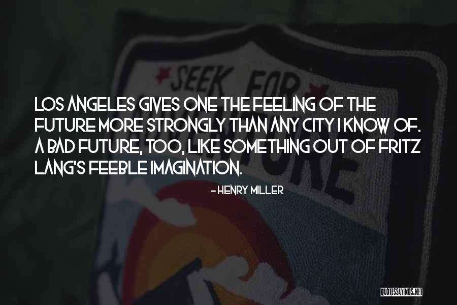 Los Angeles City Quotes By Henry Miller