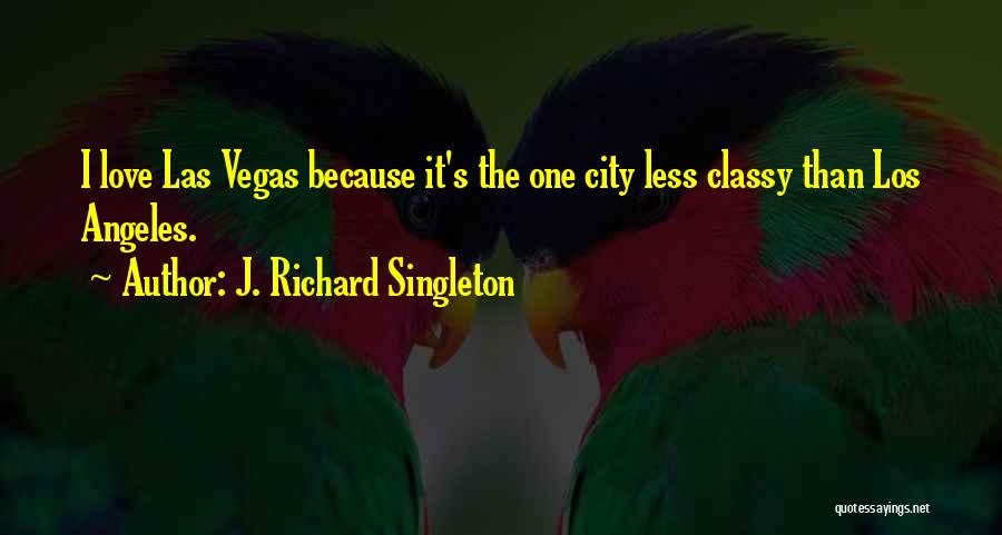 Los Angeles City Quotes By J. Richard Singleton