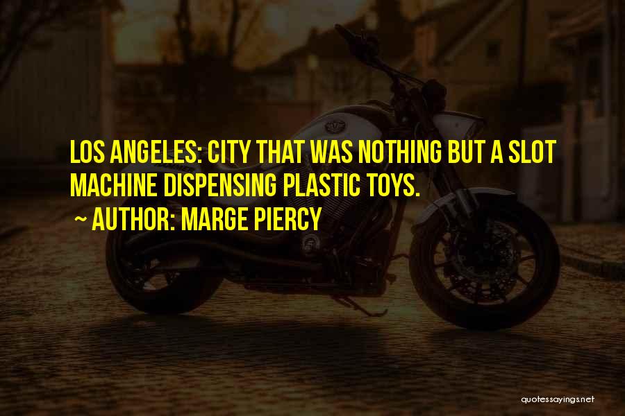 Los Angeles City Quotes By Marge Piercy