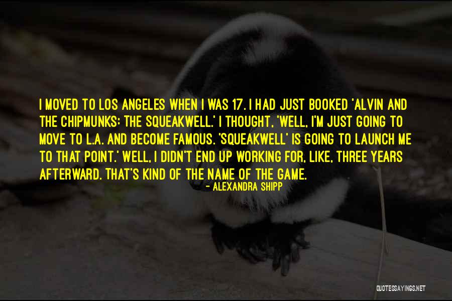 Los Angeles Famous Quotes By Alexandra Shipp Los Angeles Famous Quotes By Alexandra Shipp