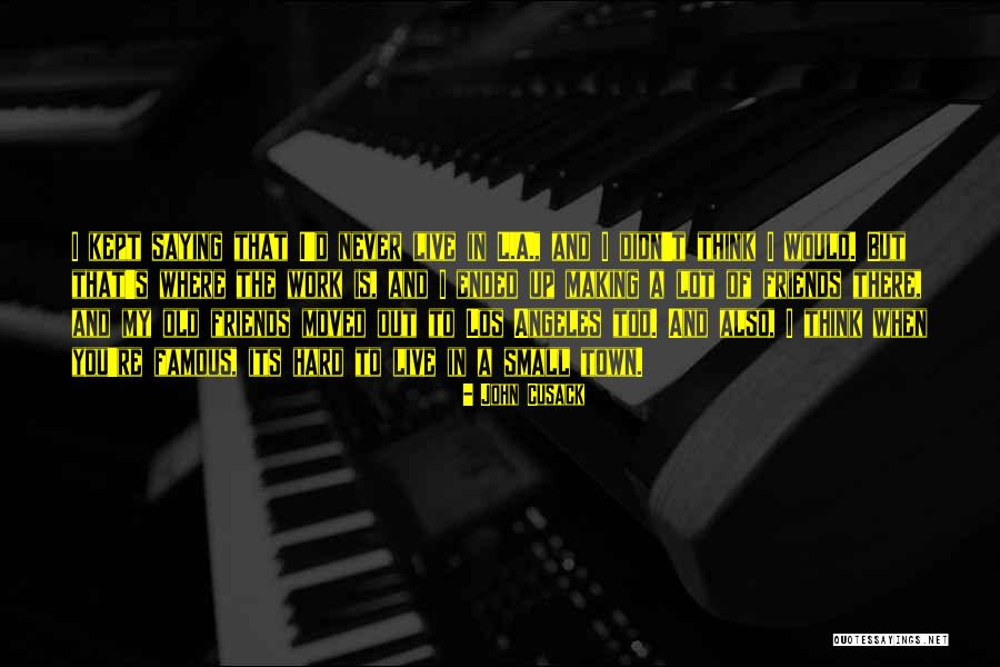 Los Angeles Famous Quotes By John Cusack Los Angeles Famous Quotes By John Cusack