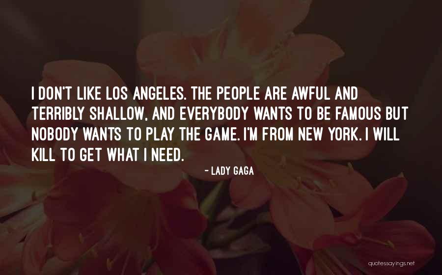 Los Angeles Famous Quotes By Lady Gaga Los Angeles Famous Quotes By Lady Gaga