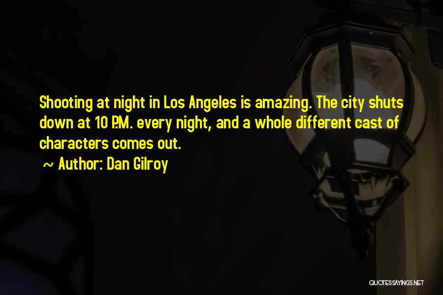 Los Angeles Quotes By Dan Gilroy
