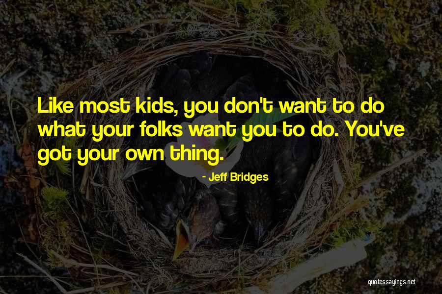 Losasso Advertising Quotes By Jeff Bridges Losasso Advertising Quotes By Jeff Bridges