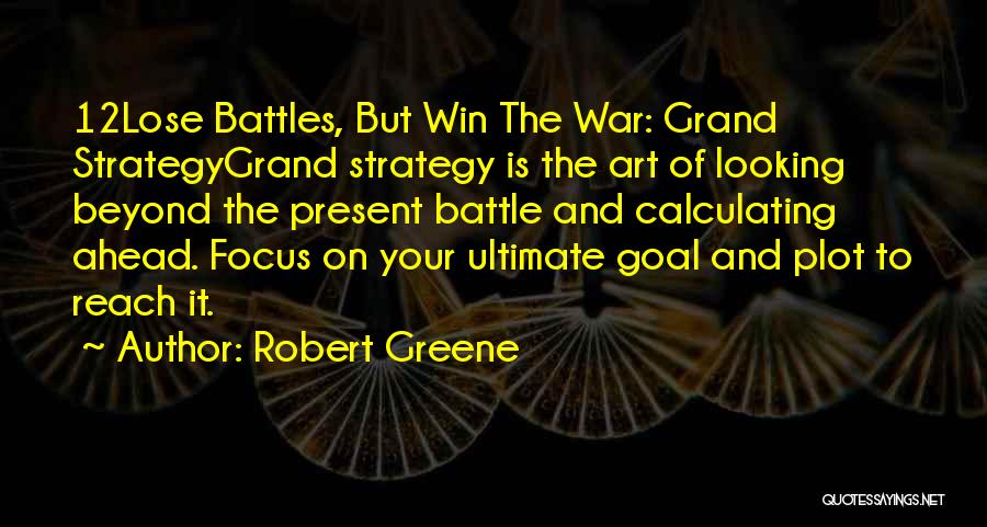 Lose Battle But Win War Quotes By Robert Greene