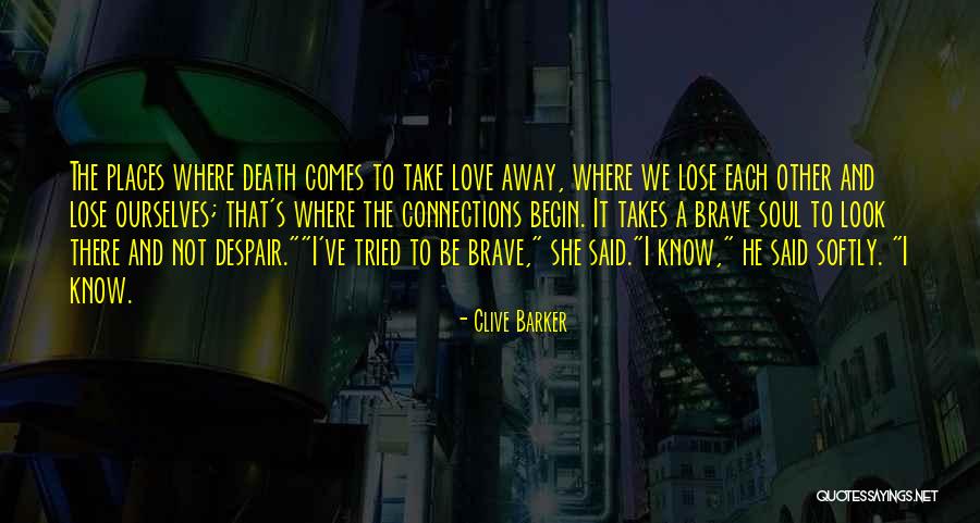 Lose Each Other Quotes By Clive Barker Lose Each Other Quotes By Clive Barker