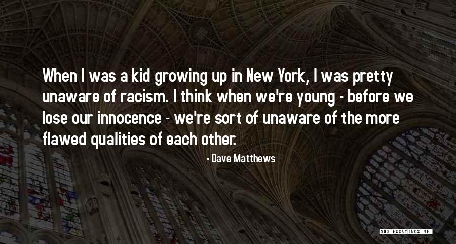 Lose Each Other Quotes By Dave Matthews Lose Each Other Quotes By Dave Matthews