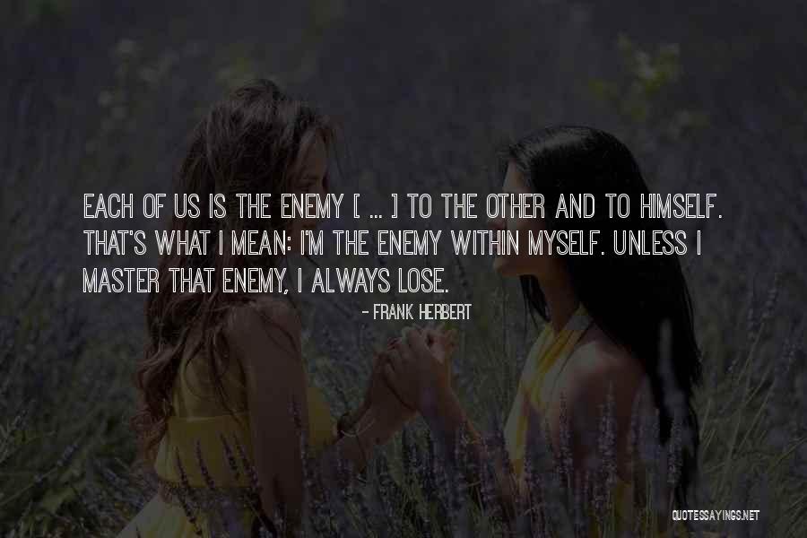 Lose Each Other Quotes By Frank Herbert Lose Each Other Quotes By Frank Herbert