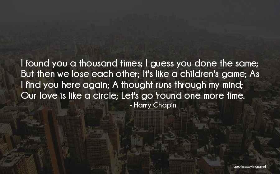 Lose Each Other Quotes By Harry Chapin Lose Each Other Quotes By Harry Chapin