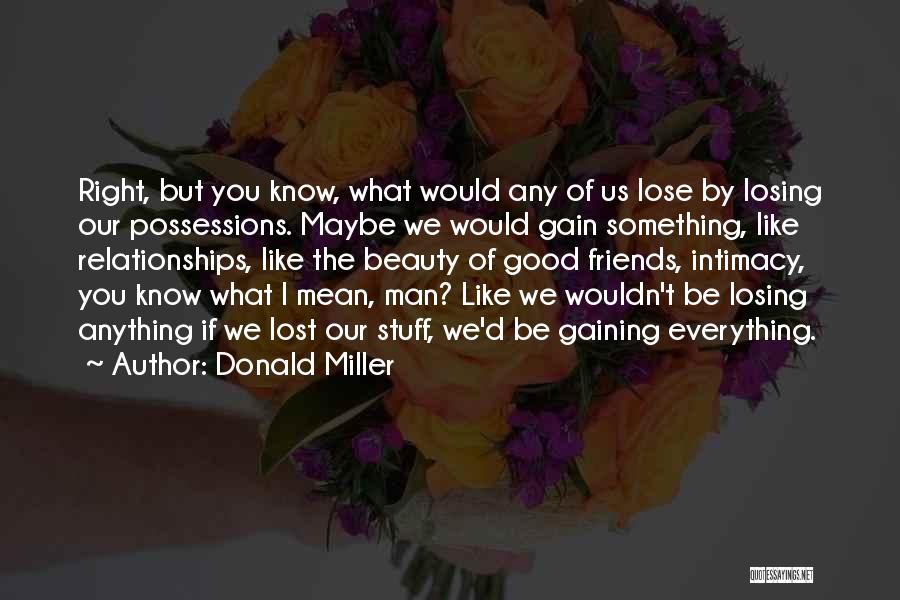 Lose Friends And Gain Friends Quotes By Donald Miller