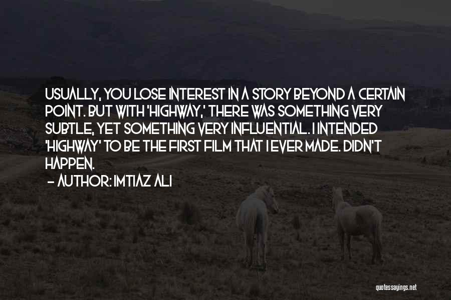 Lose Interest Quotes By Imtiaz Ali