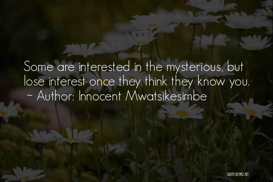 Lose Interest Quotes By Innocent Mwatsikesimbe