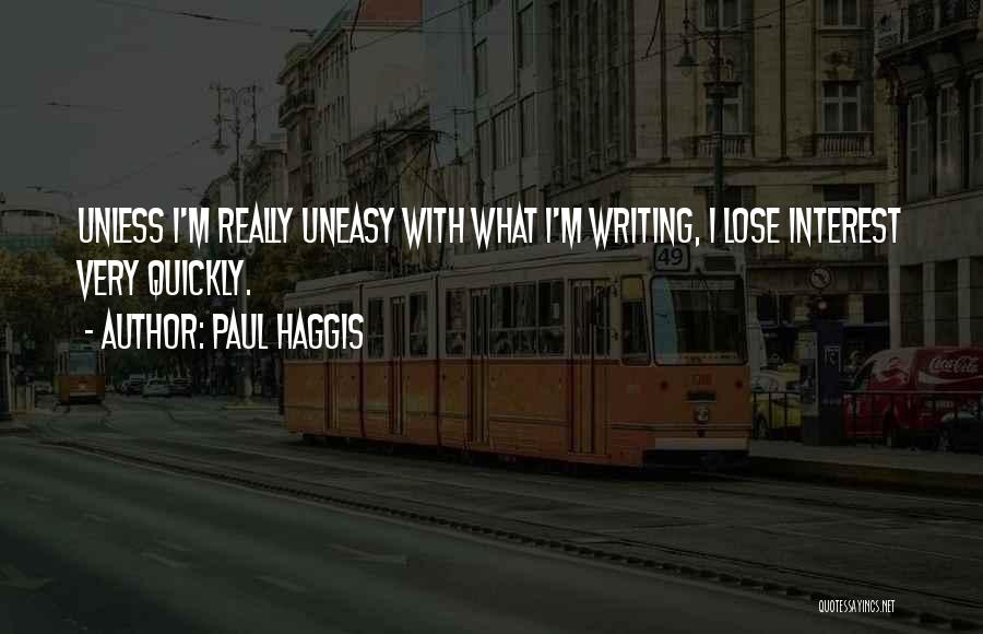 Lose Interest Quotes By Paul Haggis