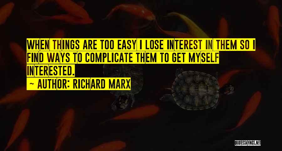 Lose Interest Quotes By Richard Marx