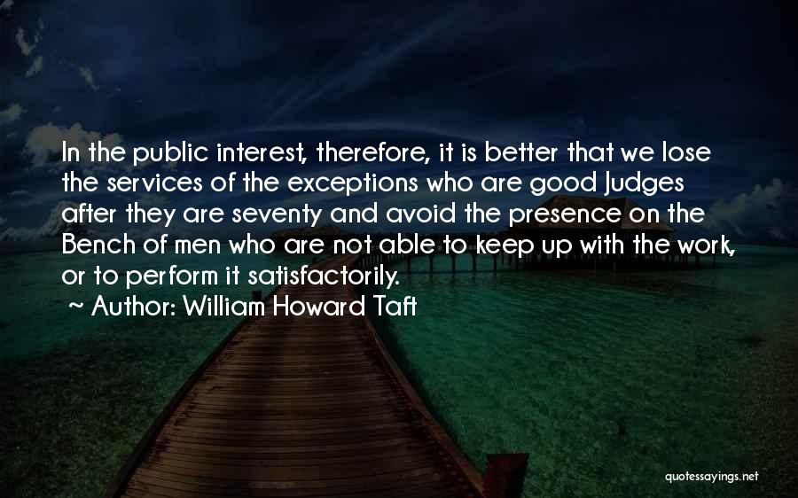 Lose Interest Quotes By William Howard Taft