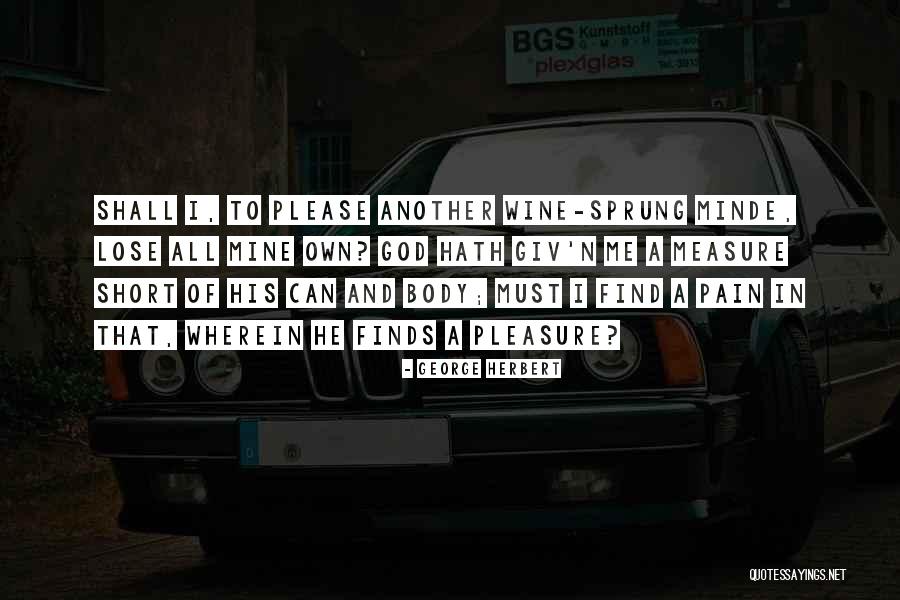 Lose Me Quotes By George Herbert Lose Me Quotes By George Herbert