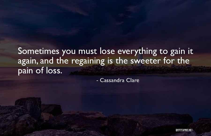 Lose Some To Gain Some Quotes By Cassandra Clare