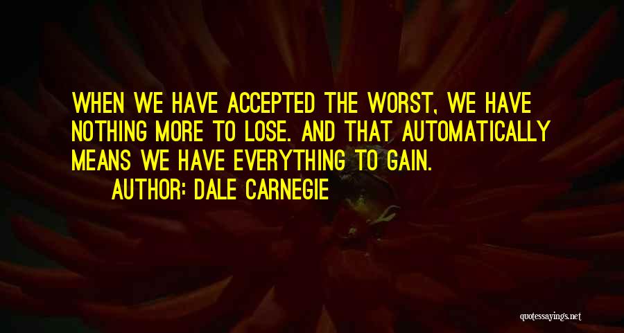 Lose Some To Gain Some Quotes By Dale Carnegie