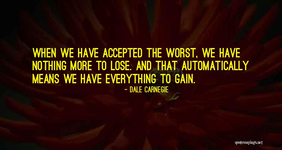 Lose Some To Gain Some Quotes By Dale Carnegie