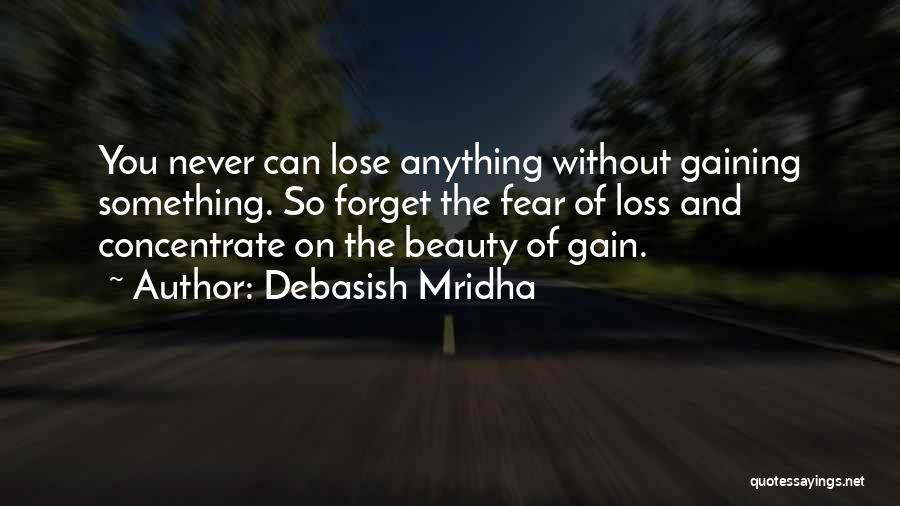 Lose Some To Gain Some Quotes By Debasish Mridha