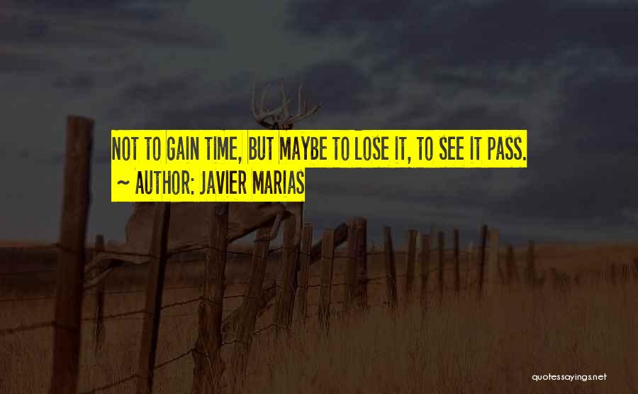 Lose Some To Gain Some Quotes By Javier Marias