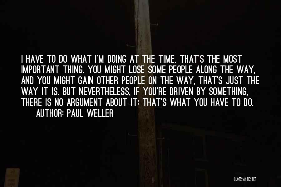Lose Some To Gain Some Quotes By Paul Weller