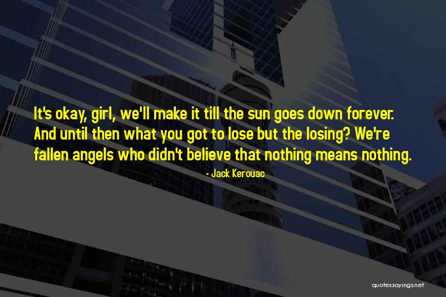 Lose That Girl Quotes By Jack Kerouac Lose That Girl Quotes By Jack Kerouac
