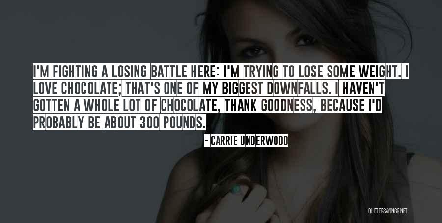 Lose That Weight Quotes By Carrie Underwood Lose That Weight Quotes By Carrie Underwood