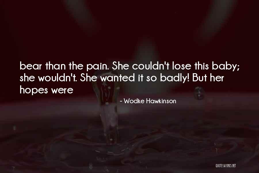 Lose The Baby Quotes By Wodke Hawkinson Lose The Baby Quotes By Wodke Hawkinson