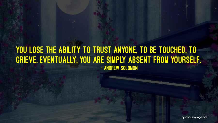 Lose Trust Quotes By Andrew Solomon Lose Trust Quotes By Andrew Solomon