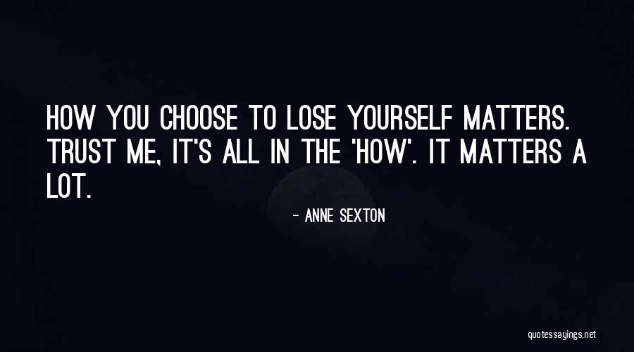 Lose Trust Quotes By Anne Sexton Lose Trust Quotes By Anne Sexton