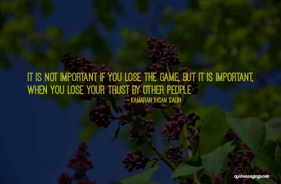 Lose Trust Quotes By Kamaran Ihsan Salih Lose Trust Quotes By Kamaran Ihsan Salih