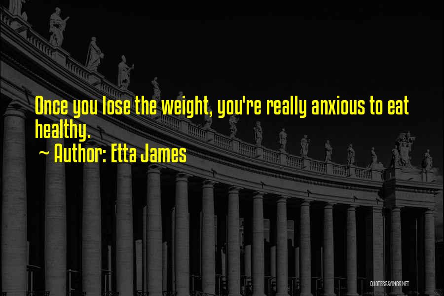 Lose Weight Quotes By Etta James