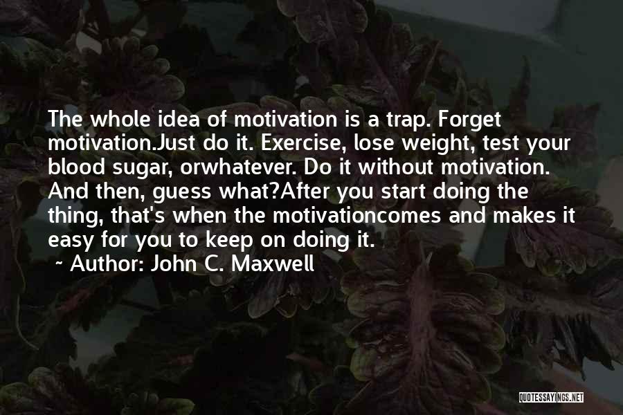 Lose Weight Quotes By John C. Maxwell