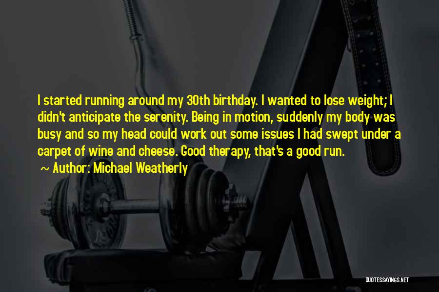 Lose Weight Quotes By Michael Weatherly