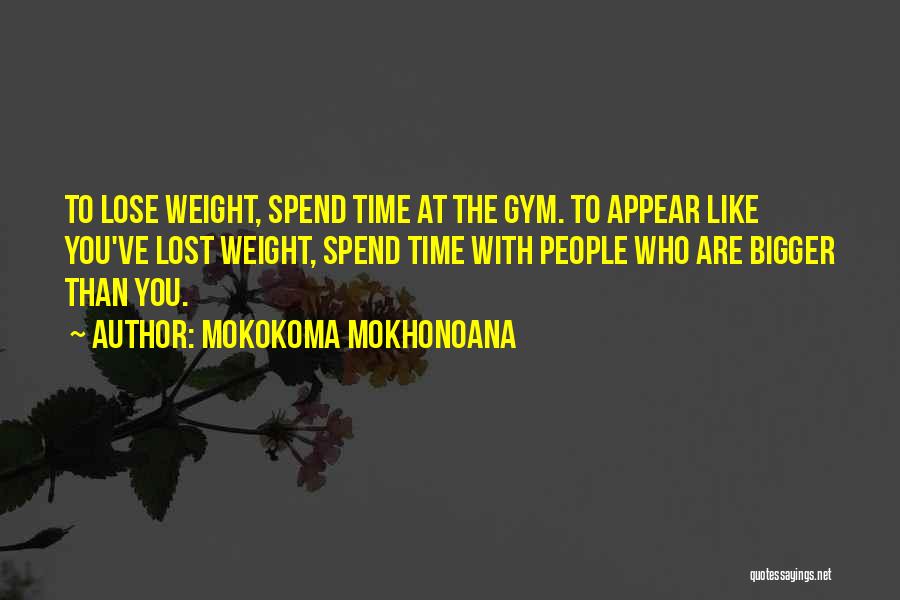 Lose Weight Quotes By Mokokoma Mokhonoana