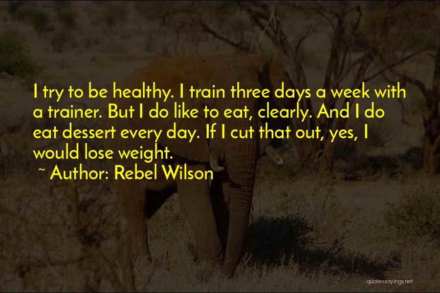 Lose Weight Quotes By Rebel Wilson