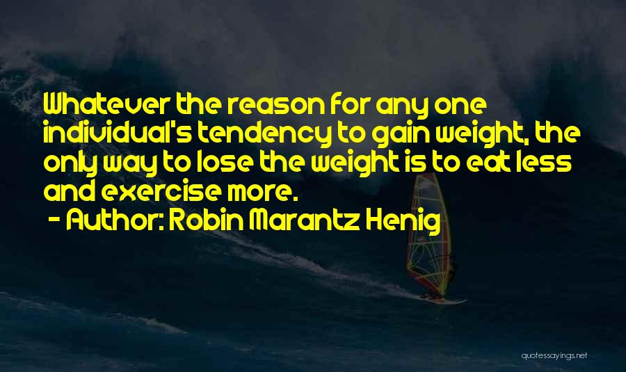 Lose Weight Quotes By Robin Marantz Henig