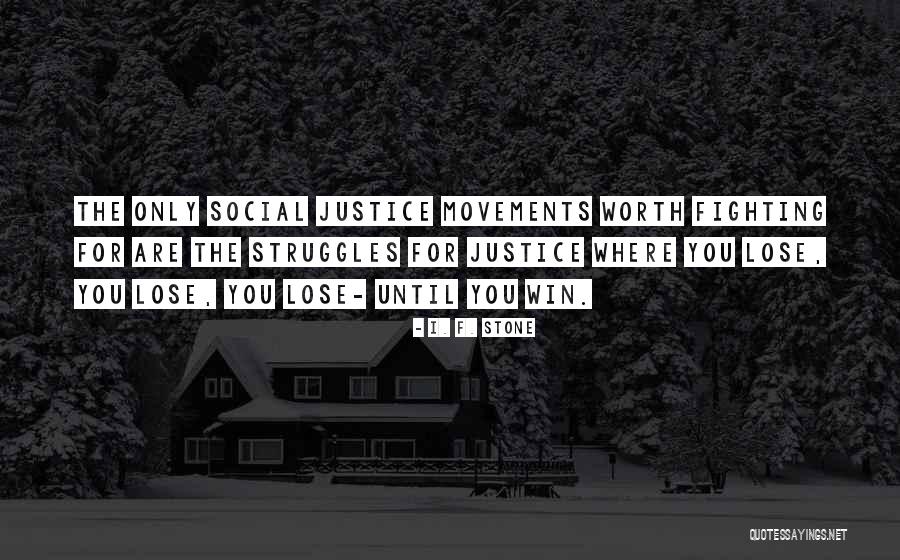 Lose Worth Quotes By I. F. Stone Lose Worth Quotes By I. F. Stone