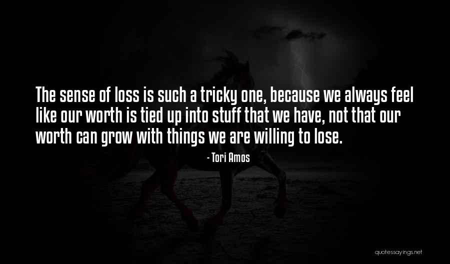Lose Worth Quotes By Tori Amos Lose Worth Quotes By Tori Amos