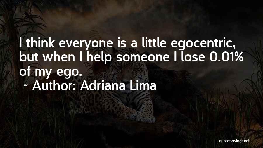 Lose Your Ego Quotes By Adriana Lima