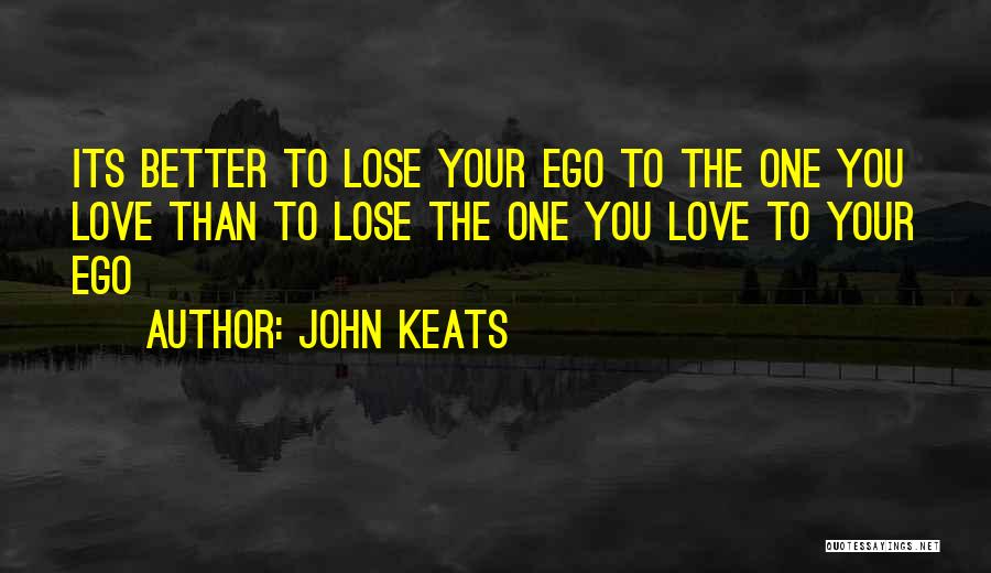 Lose Your Ego Quotes By John Keats