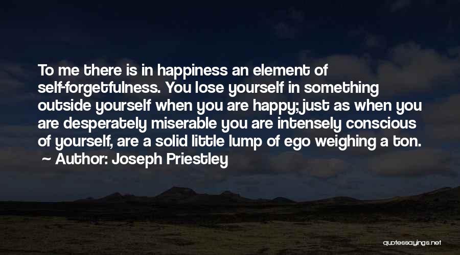 Lose Your Ego Quotes By Joseph Priestley