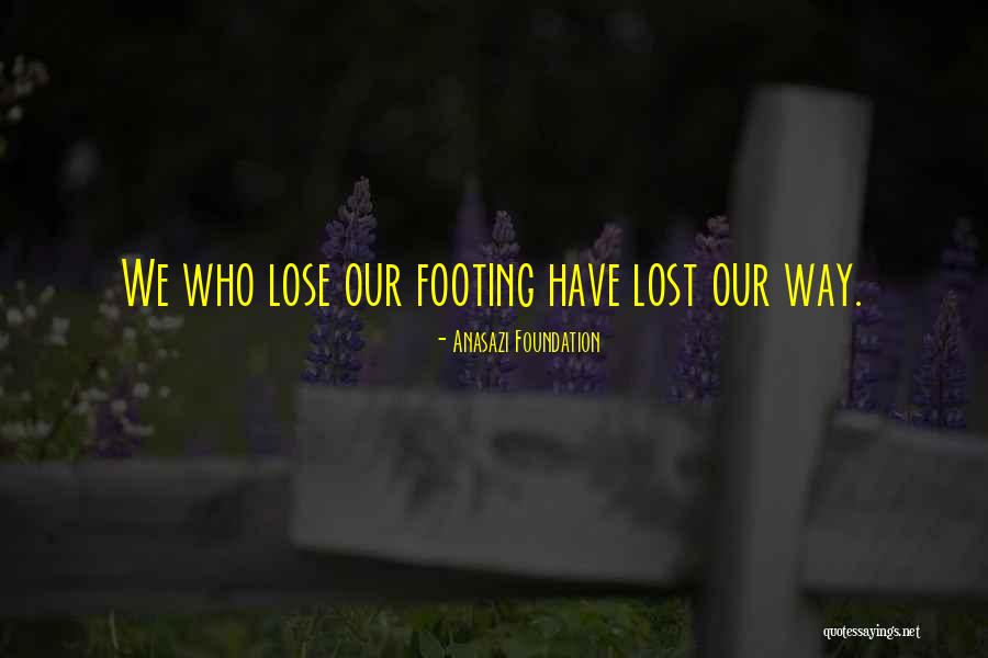 Lose Your Footing Quotes By Anasazi Foundation