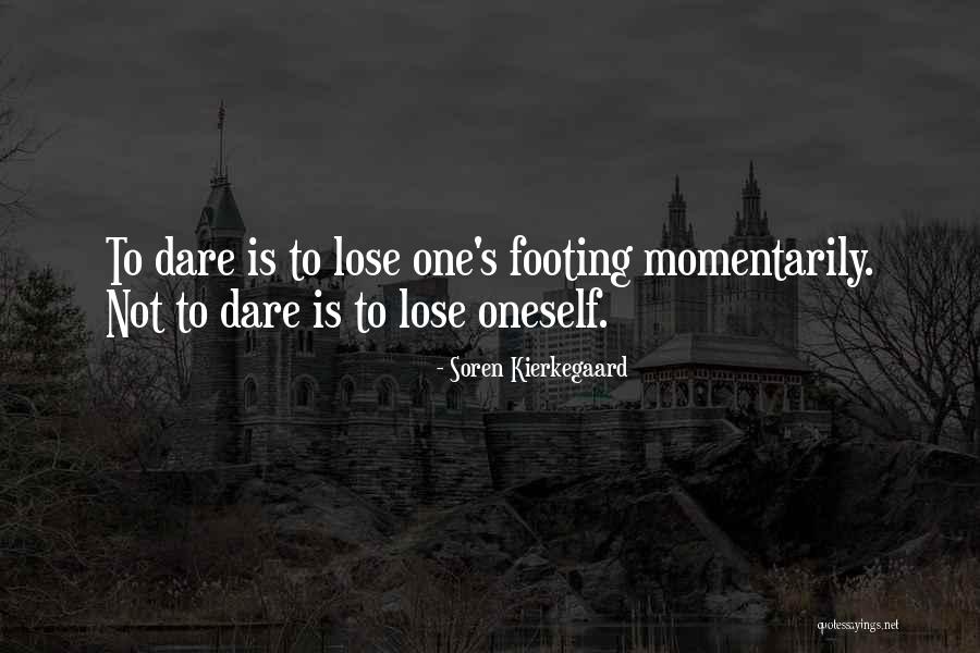 Lose Your Footing Quotes By Soren Kierkegaard