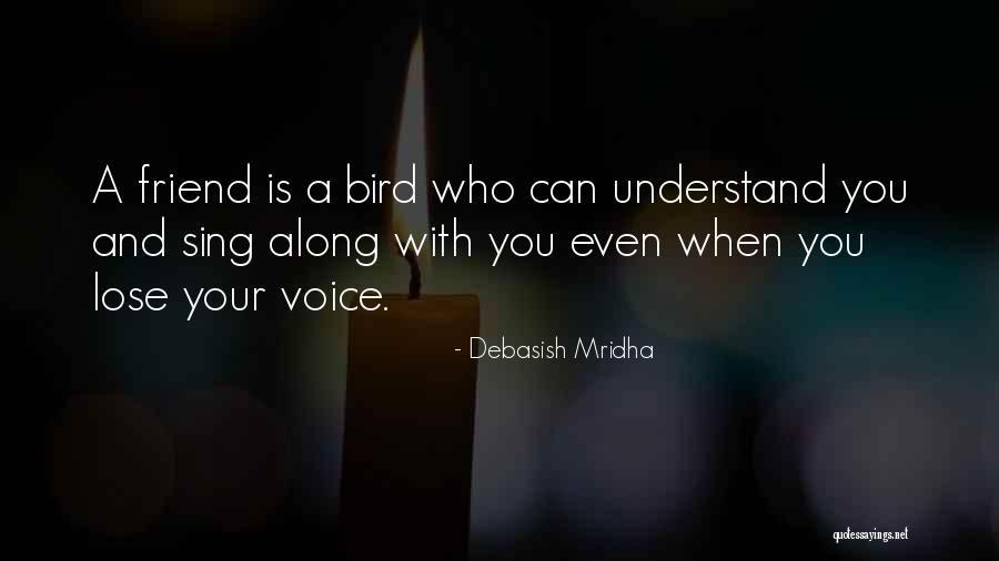 Lose Your Friend Quotes By Debasish Mridha Lose Your Friend Quotes By Debasish Mridha